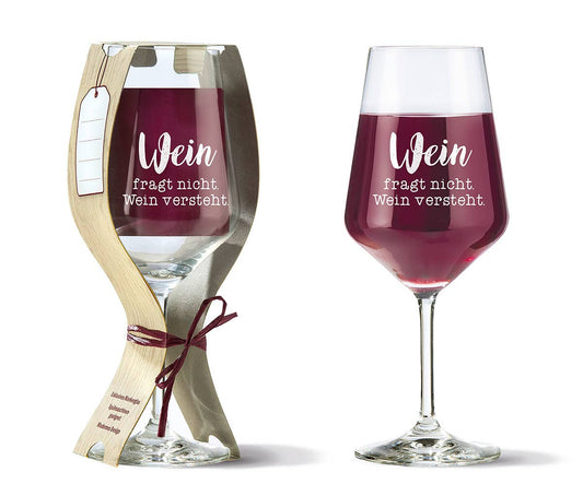 Glas Weinglas "Wein fragt nicht
